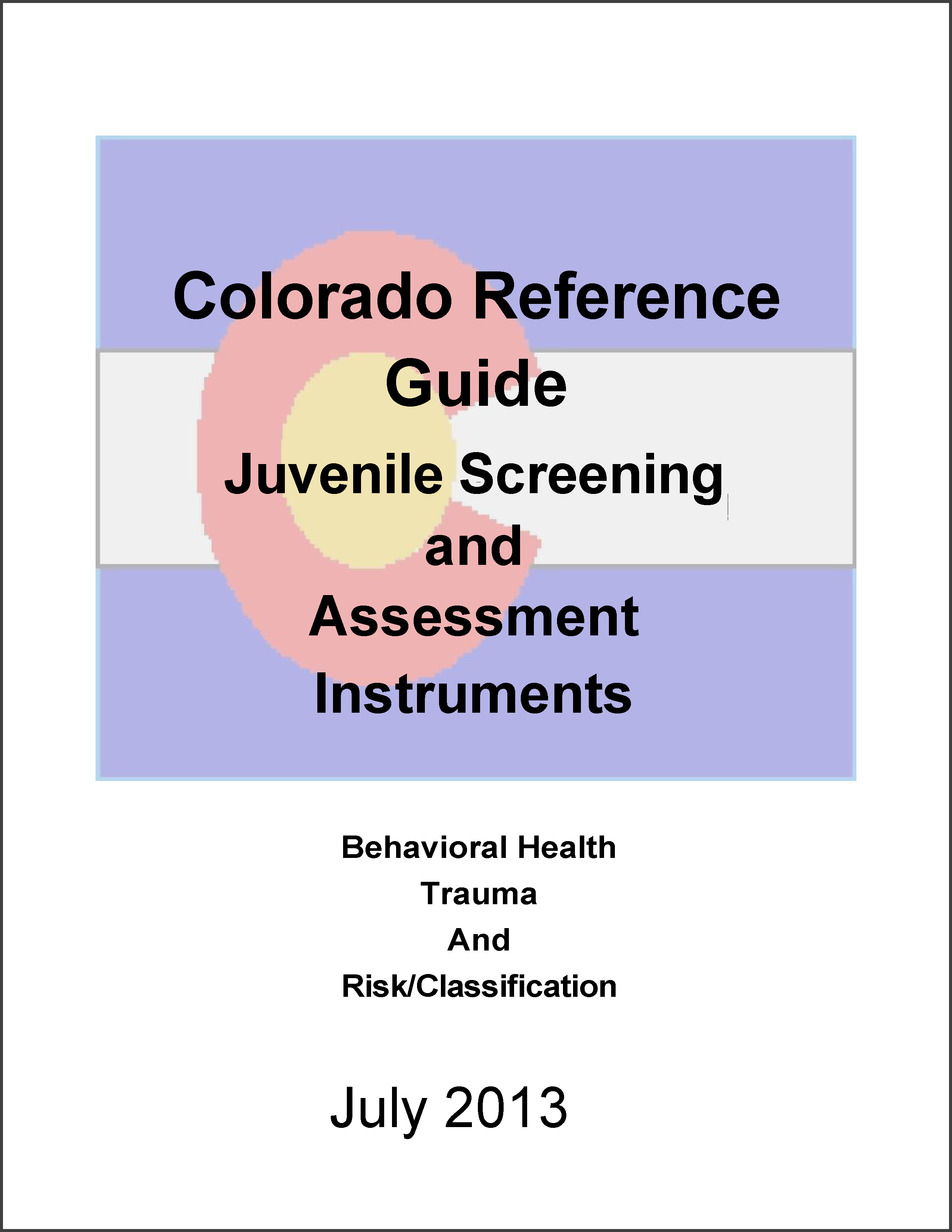 Colorado Reference Guide: Juvenile Screening and Assessment Instruments (July 2013)