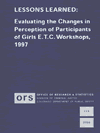 Lessons Learned: Evaluating the Changes in Perception of Participants of Girls E.T.C. Workshops,1997 (February 2000)